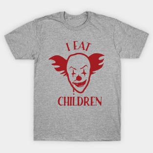 Scary Clown Funny Weird  I Eat Children Vintage Saying Graphic for Mens Womens Kids Creepy T-Shirt